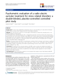 báo cáo khoa học:" Psychometric evaluation of a radio electric auricular treatment for stress related disorders: a double-blinded, placebo-controlled controlled pilot study"