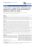 báo cáo khoa học:" A ‘short walk’ is longer before radiotherapy than afterwards: a qualitative study questioning the baseline and follow-up design"