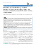 báo cáo khoa học: "  Dissecting grain yield pathways and their interactions with grain dry matter content by a two-step correlation approach with maize seedling transcriptome"