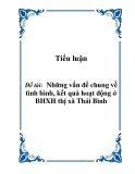 Tiểu luận: Những vấn đề chung về tình hình, kết quả hoạt động ở BHXH thị xã Thái Bình