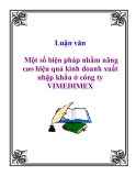 Luận văn tốt nghiệp: Một số biện pháp nhằm nâng cao hiệu quả kinh doanh xuất nhập khẩu ở công ty VIMEDIMEX