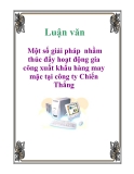 Luận văn: Một số giải pháp  nhằm thúc đẩy hoạt động gia công xuất khẩu hàng may mặc tại công ty Chiến Thắng