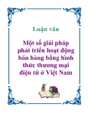 Báo cáo tốt nghiệp: Một số giải pháp phát triển hoạt động bán hàng bằng hình thức thương mại điện tử ở Việt Nam