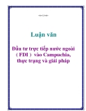 Luận văn tốt nghiệp: Đầu tư trực tiếp nước ngoài ( FDI ) vào Campuchia, thực trạng và giải pháp