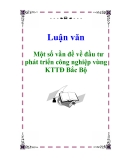 Luận văn: Một số vần đề về đầu tư phát triển công nghiệp vùng KTTĐ Bắc Bộ