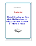 Đề án tốt nghiệp: Hoàn thiện công tác thẩm định tài chính dự án tại công ty cho thuê tài chính I - NHN0 & PTNT