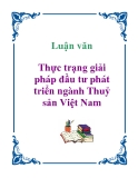 Luận văn: Thực trạng giải pháp đầu tư phát triển ngành Thuỷ sản Việt Nam