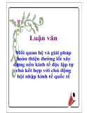 Luận văn: Mối quan hệ và giải pháp hoàn thiện đường lối xây dựng nền kinh tế độc lập tự chủ kết hợp với chủ động hội nhập kinh tế quốc tế