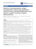 Báo cáo hóa học: "Detection of carcinoembryonic antigen messenger RNA in blood using quantitative real-time reverse transcriptase-polymerase chain reaction to predict recurrence of gastric adenocarcinoma"