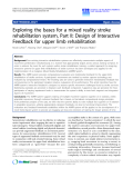 Báo cáo hóa học: "  Exploring the bases for a mixed reality stroke rehabilitation system, Part II: Design of Interactive Feedback for upper limb rehabilitation"