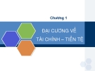 Bài giảng tài chính tiền tệ - Chương 1: Đại cương về tài chính tiền tệ