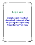 Luận văn: Giải pháp mở rộng hoạt động thanh toán quốc tế tại Sở giao dịch I- Ngân hàng Công thương Việt Nam