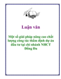 Luận văn: Một số giải pháp nâng cao chất lượng công tác thẩm định dự án đầu tư tại chi nhánh NHCT Đống Đa