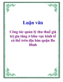 Luận văn: Công tác quản lý thu thuế giá trị gia tăng ở khu vực kinh tế cá thể trên địa bàn quận Ba Đình