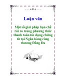 Luận văn: Một số giải pháp hạn chế rủi ro trong phương thức thanh toán tín dụng chứng từ tại Ngân hàng công thương Đống Đa