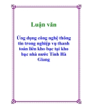 Luận văn: Ứng dụng công nghệ thông tin trong nghiệp vụ thanh toán liên kho bạc tại kho bạc nhà nước Tỉnh Hà Giang