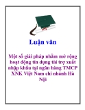 Luận văn: Một số giải pháp nhằm mở rộng hoạt động tín dụng tài trợ xuất nhập khẩu tại ngân hàng TMCP XNK Việt Nam chi nhánh Hà Nội