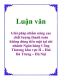 Luận văn: Giải pháp nhằm nâng cao chất lượng thanh toán không dùng tiền mặt tại chi nhánh Ngân hàng Công Thương khu vực II – Hai Bà Trưng – Hà Nội