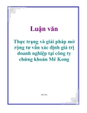 Luận văn: Thực trạng và giải pháp mở rộng tư vấn xác định giá trị doanh nghiệp tại công ty chứng khoán Mê Kong