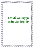 128 đề ôn luyện toán vào lớp 10