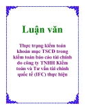 Luận văn: Thực trạng kiểm toán khoản mục TSCĐ trong kiểm toán báo cáo tài chính do công ty TNHH Kiểm toán và Tư vấn tài chính quốc tế (IFC) thực hiện