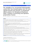 báo cáo hóa học:"  The suitability of an uncemented hydroxyapatite coated (HAC) hip hemiarthroplasty stem for intracapsular femoral neck fractures in osteoporotic elderly patients: the Metaphyseal-Diaphyseal index, a solution to preventing intra-operative periprosthetic fracture"