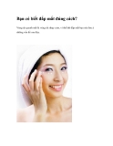 Bạn có biết đắp mắt đúng cách?