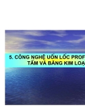 Công nghệ uốn lốc Profile từ tấm và băng kim loại