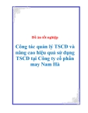 Đồ án tốt nghiệp: "Công tác quản lý TSCĐ và nâng cao hiệu quả sử dụng TSCĐ tại Công ty cổ phần may Nam Hà"