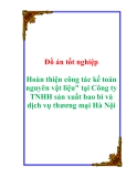 Đồ án tốt nghiệp: "Hoàn thiện công tác kế toán nguyên vật liệu" tại Công ty TNHH sản xuất bao bì và dịch vụ thương mại Hà Nội"