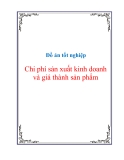 Đồ án tốt nghiệp Chi phí sản xuất kinh doanh và giá thành sản phẩm