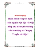 Đồ án tốt nghiệp: “Hoàn thiện công tác hạch toán nguyên vật liệu với việc nâng cao hiệu quả sử dụng vốn lưu động tại Công ty Truyền tải điện I ”.