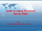 Quản lý mạng Windows Server 2003-Bài 7: Quản lý thư mục dùng chung