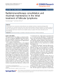 báo cáo hóa học: "  Radioimmunotherapy consolidation and rituximab maintenance in the initial treatment of follicular lymphoma"