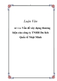 Luận văn; Vấn đề xây dựng thương hiệu của công ty TNHH Du lịch Quốc tế Nhật Minh