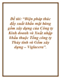 Đề tài: “Biện pháp thúc đẩy xuất khẩu mặt hàng gốm xây dựng của Công ty Kinh doanh và Xuất nhập khẩu thuộc Tổng công ty Thủy tinh và Gốm xây dựng – Viglacera”.