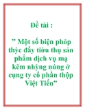 Đề tài :” Một số biện phỏp thỳc đẩy tiờu thụ sản phẩm dịch vụ mạ kẽm nhỳng núng ở cụng ty cổ phần thộp Việt Tiến”