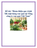 Đề tài: “Hoàn thiện quy trình XK mặt hàng rau quả tại Tổng công ty rau quả Việt Nam”.