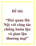 Đề tài: Hải quan Hà Nội với công tác chống buôn lậu và gian lận thương mại