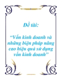 Đề tài về: Vốn kinh doanh và những biện pháp nâng cao hiệu quả sử dụng vốn kinh doanh”,