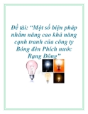 Đề tài: “Một số biện pháp nhằm nâng cao khả năng cạnh tranh của công ty Bóng đèn Phích nước Rạng Đông”.