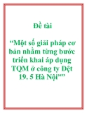 Đề tài: Một số giải pháp cơ bản nhằm từng bước triển khai áp dụng TQM ở công ty Dệt 19. 5 Hà Nội