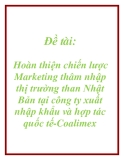 Đề tài: Hoàn thiện chiến lược Marketing thâm nhập thị trường than Nhật Bản tại công ty xuất nhập khẩu và hợp tác quốc tế-Coalimex.