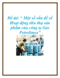 Đề tài: Một số vấn đề về Hoạt động tiêu thụ sản phẩm của công ty Gas Petrolimex