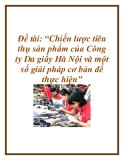 Đề tài: Chiến lược tiêu thụ sản phẩm của Công ty Da giầy Hà Nội và một số giải pháp cơ bản để thực hiện