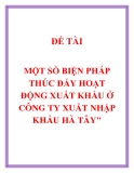 ĐỀ ÁN: MỘT SỐ BIỆN PHÁP THÚC ĐẨY HOẠT ĐỘNG XUẤT KHẨU Ở CÔNG TY XUẤT NHẬP KHẨU HÀ TÂY