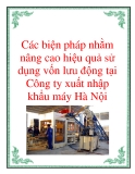 Các biện pháp nhằm nâng cao hiệu quả sử dụng vốn lưu động tại Công ty xuất nhập khẩu máy Hà Nội