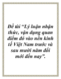 Đề án: Lý luận nhận thức, vận dụng quan điểm đó vào nền kinh tế Việt Nam trước và sau mười năm đổi mới đến nay