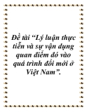 Đề án: Lý luận thực tiễn và sự vận dụng quan điểm đó vào quá trình đổi mới ở Việt Nam