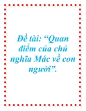 Đề tài: Quan điểm của chủ nghĩa Mác về con người